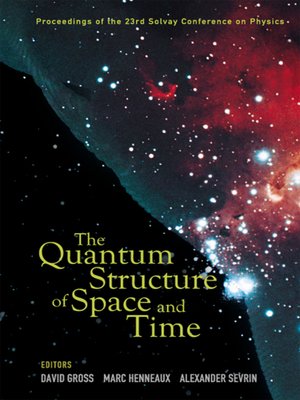 cover image of Quantum Structure of Space and Time, The--Proceedings of the 23rd Solvay Conference On Physics